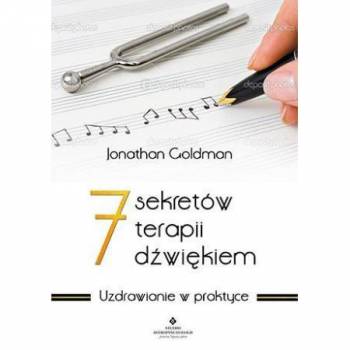 7 sekretów terapii dźwiękiem - Jonathan Goldman